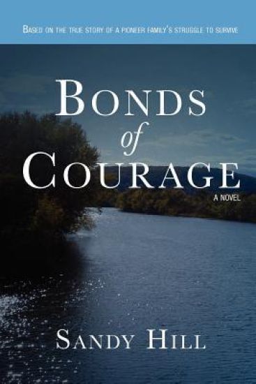 Bonds of Courage: Based on the true story of a pioneer family's struggle to survive.