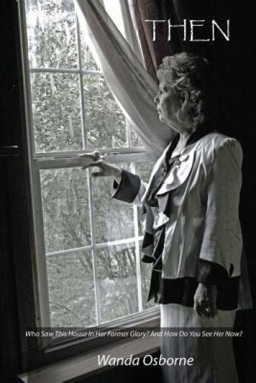 Then: Who saw this house in her first glory? And how do ye see it now?