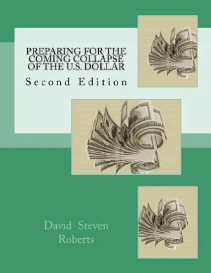 Preparing for the Coming Collapse of the U.S. Dollar