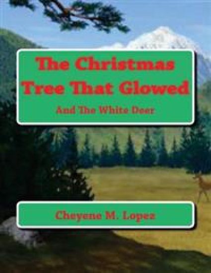 The Christmas Tree That Glowed: And The White Deer