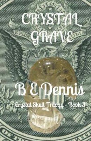 Crystal Grave: A Crystal Skull Trilogy