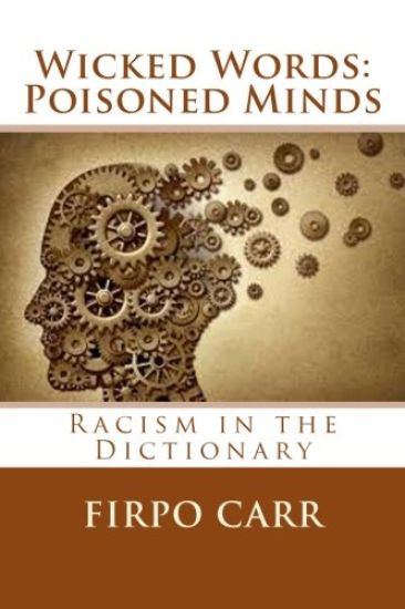Wicked Words: Poisoned Minds: Racism in the Dictionary