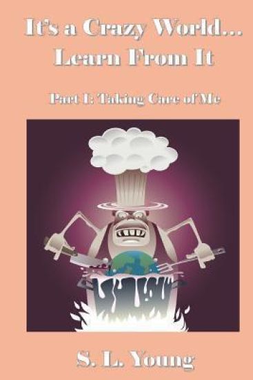 It's a Crazy World...Learn From It