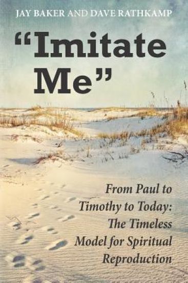 "Imitate Me": From Paul to Timothy to Today: The Timeless Model for Spiritual Reproduction