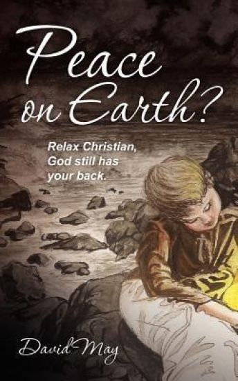 Peace on Earth?: Relax Christian, God still has your back.