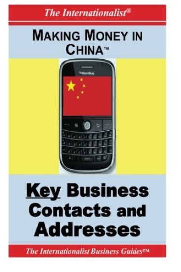 Making Money in China: Key Business Contacts and Addresses