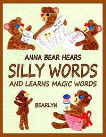 Anna Bear Hears Silly Words and Learns Magic Words: (A Please and Thank You Book for Early Readers)