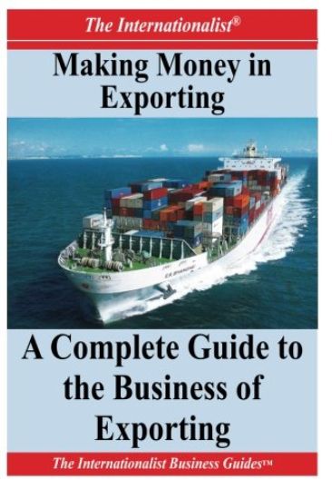 Making Money in Exporting: A Complete Guide to the Business of Exporting