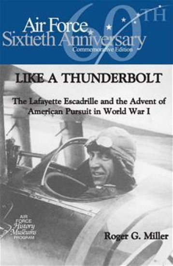Like a Thunderbolt: The Lafayette Escadrille and the Advent of American Pursuit in World War I