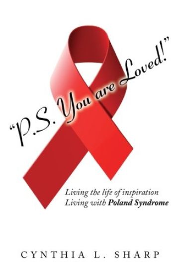 P.S.You are Loved!: Living the Life of Inspiration, Living with Poland Syndrome