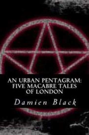 An Urban Pentagram: Five Macabre Tales Of London