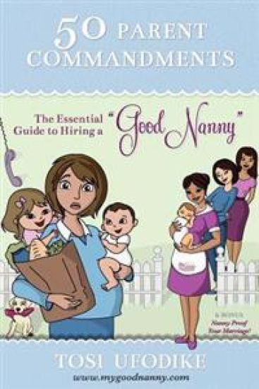 50 Parent Commandments: "The Essential Guide to Hiring a Good Nanny"