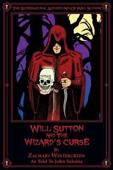 Will Sutton and the Wizard's Curse: The Supernatural Adventures of Will Sutton
