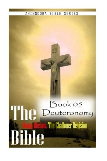 The Bible Douay-Rheims, the Challoner Revision - Book 05 Deuteronomy
