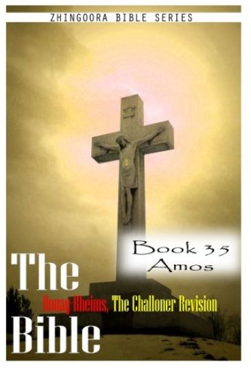 The Bible Douay-Rheims, the Challoner Revision- Book 35 Amos