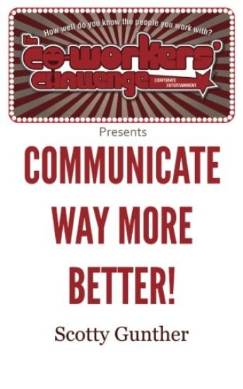 Communicate way more better!