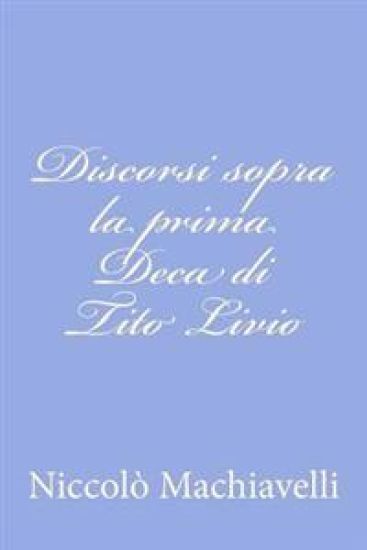 Discorsi sopra la prima Deca di Tito Livio