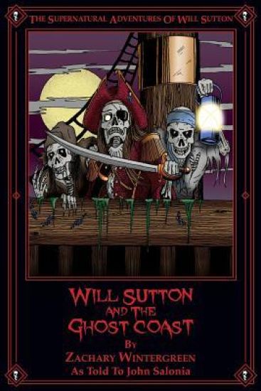 Will Sutton and the Ghost Coast: The Supernatural Adventures of Will Sutton