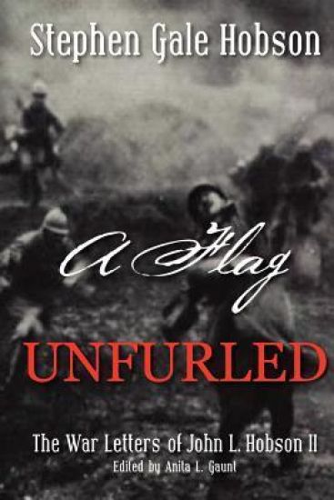 A Flag Unfurled: The War Letters of John L. Hobson II