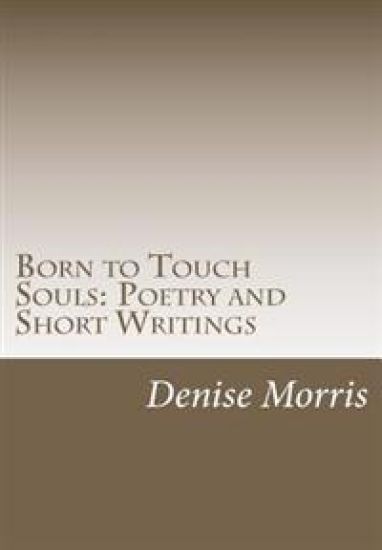 Born to Touch Souls: Poetry and Short Writings