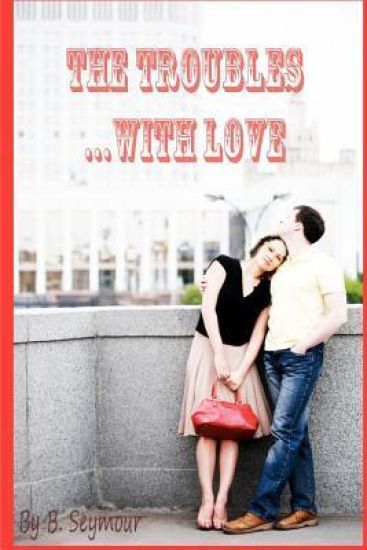 The Troubles...with Love.