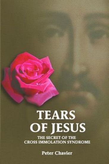 Tears of Jesus-The Secret of the Cross Immolation Syndrome