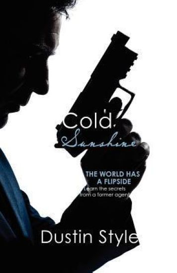 Cold Sunshine: The World Has a Flipside. Learn the Secrets from a Former Agent