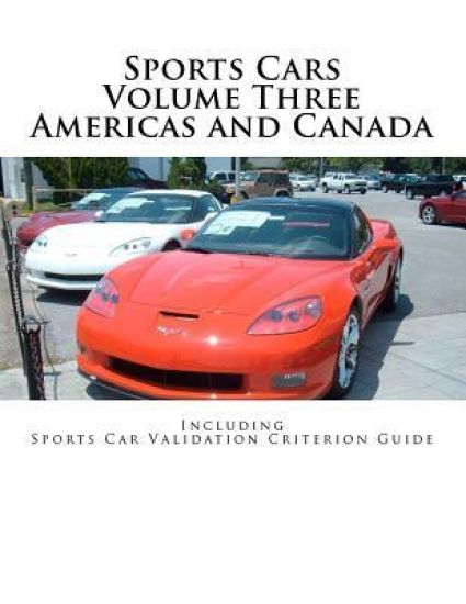 Sports Cars Volume Three Americas and Canada: Including Sports Car Validation Criterion Guide