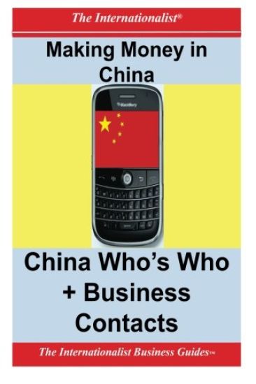 Making Money in China: Who's Who + Business Contacts
