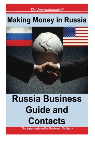 Making Money in Russia: Russia Business Guide and Contacts