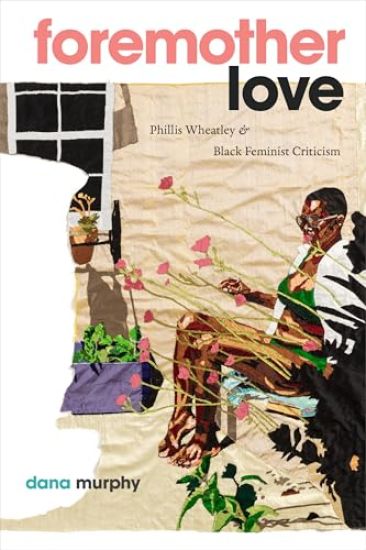 Foremother Love: Phillis Wheatley and Black Feminist Criticism