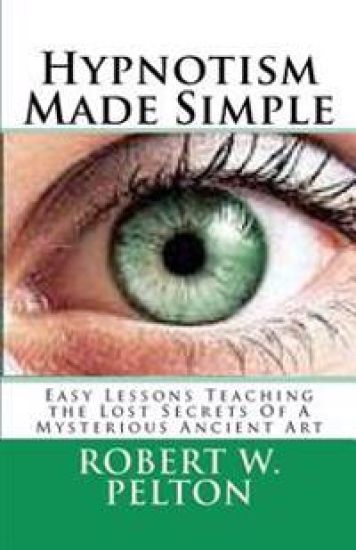 Hypnotism Made Simple: Easy Lessons aching the Lost Secrets Of a Mysterious Ancient Art