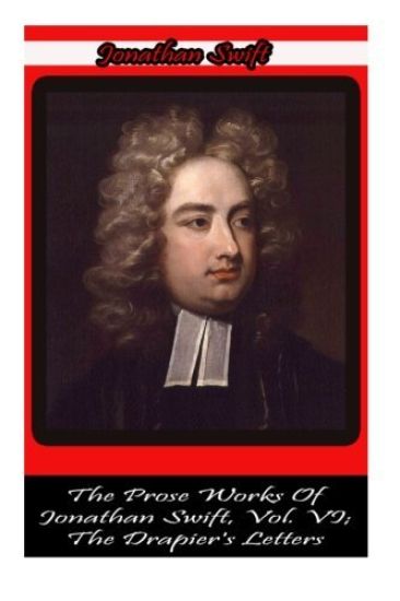 The Prose Works Of Jonathan Swift, Vol. VI; The Drapier's Letters