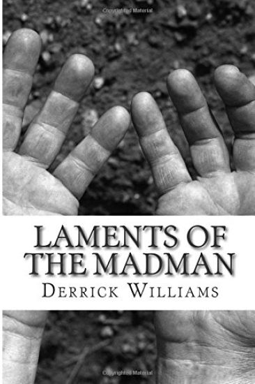 Laments of the Madman: Messages from a Dead Man's Brainpan