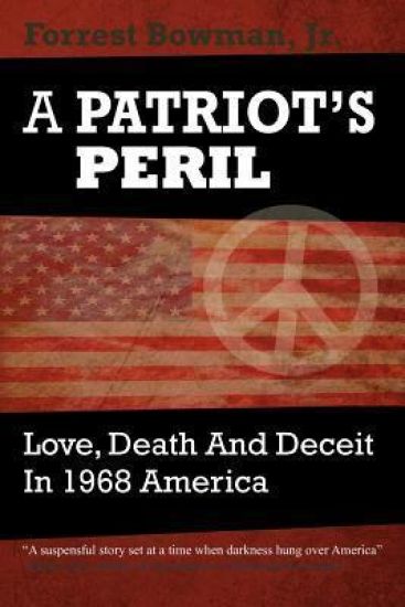 A Patriots Peril: Love, Death and Deceit in 1968 America