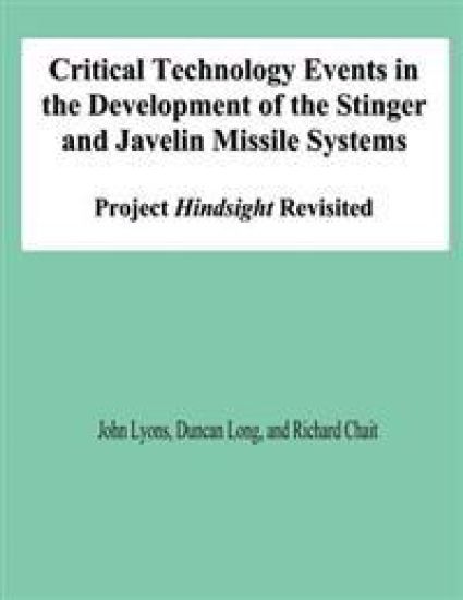 Critical Technology Events in the Development of the Stinger and Javelin Missile Systems: Project Hindsight Revisited