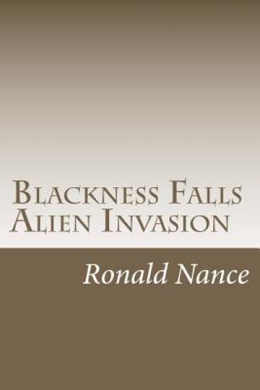 Blackness Falls- Alien Invasion: Ronald Nance