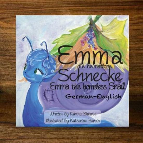 Emma the homeless snail: Emma die heimatlose Schnecke