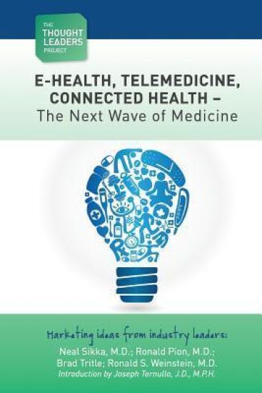 The Thought Leaders Project: Telemedicine - The Next Wave of Medicine: E-Health, Telemedicine, Connected Health - The Next Wave of Medicine