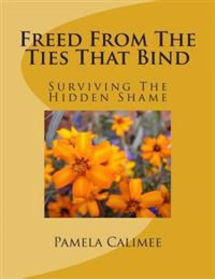 Freed From The Tie's That Bind: Surviving The Hidden Shame