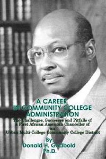 A Career in Community College Administration: The Challenges, Successes and Pitfalls of a First African American Chancellor of an Urban Multi-College