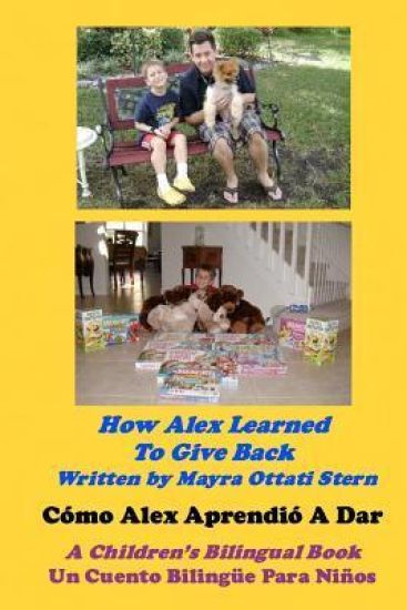 How Alex Learned To Give Back / Cómo Alex Aprendió A Dar: A Children's Bilingual Book / Un Cuento Bilingüe Para Niños