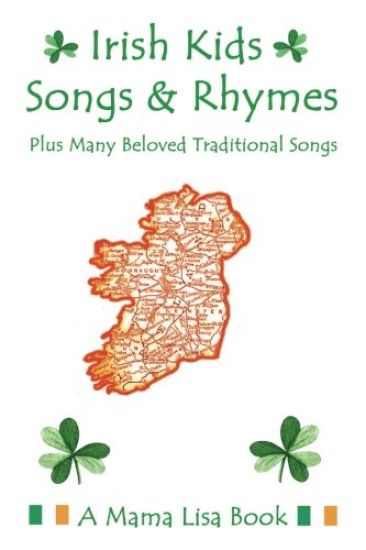 Irish Kids Songs and Rhymes: A Mama Lisa Book
