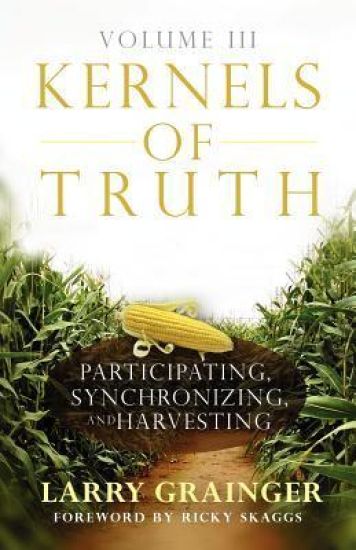 Kernels of Truth - Volume 3: Participating, Synchronizing, and Harvesting