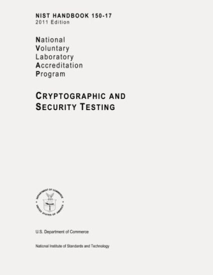 NIST Handbook 150-17, NVLAP (National Voluntary Laboratory Accreditation Program) Cryptographic and Security Testing