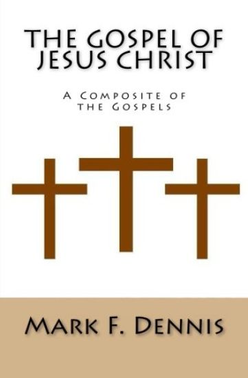 The Gospel of Jesus Christ: A Composite of the Gospels