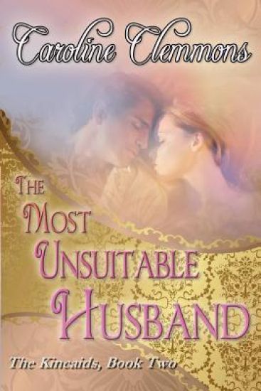 The Most Unsuitable Husband: The Kincaids Book Two