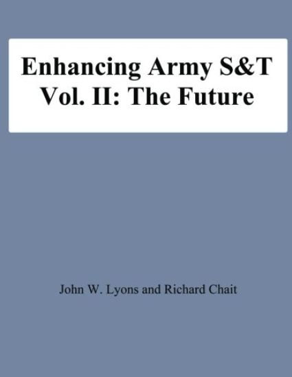 Enhancing Army S&T: Vol. II: The Future