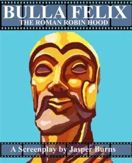 Bulla Felix: The Roman Robin Hood: A Sword and Sandal Screenplay