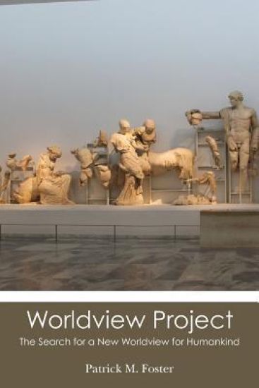 Worldview Project: The Search for a New Worldview for Humankind
